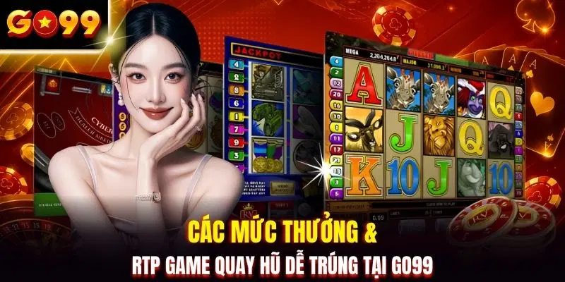Các mức thưởng & RTP game quay hũ dễ trúng tại GO99