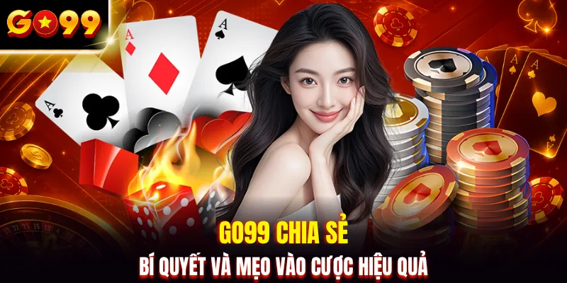 GO99 chia sẻ bí quyết và mẹo vào cược hiệu quả
