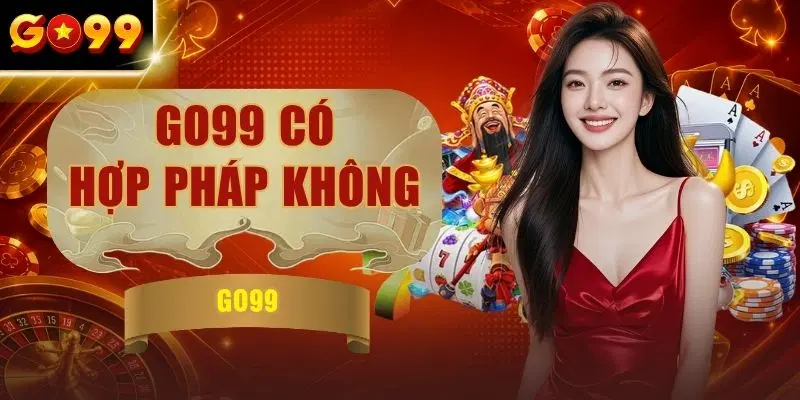 GO99 Có Hợp Pháp Không - 4 Tiêu Chí Kỹ Thuật Để Kiểm Chứng
