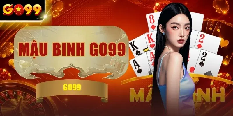 Mậu Binh GO99 - Cách Xếp 13 Lá & Chiến Thuật Nâng Cao
