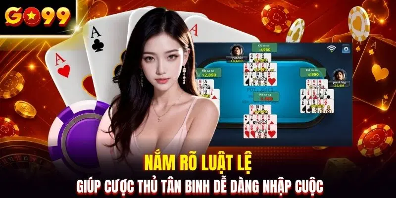Nắm rõ luật lệ giúp cược thủ tân binh dễ dàng nhập cuộc