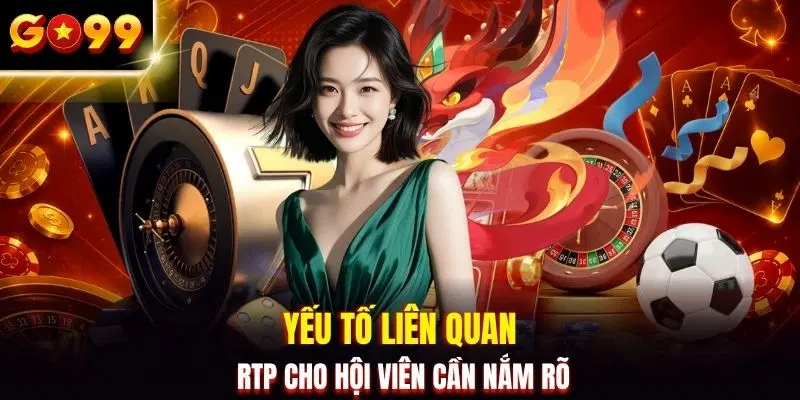 Yếu tố liên quan RTP cho hội viên cần nắm rõ
