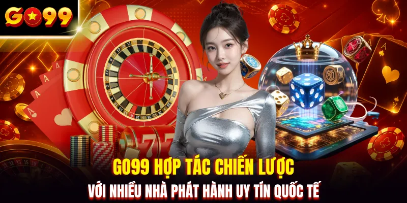 GO99 hợp tác chiến lược với nhiều nhà phát hành uy tín quốc tế